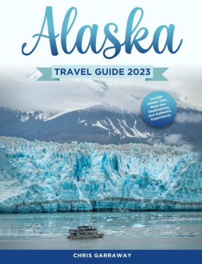 Alaska Travel Guide: From The Northern Lights to The Dazzling